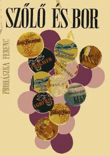 Prohászka Ferenc - Szőlő és bor