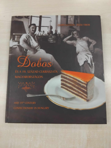 Csap Katalin; lis Tibor - Dobos s a 19. szzad cukrszata Magyarorszgon