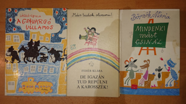 L�szl� Gyula, B�rcs�k M�ria, Feh�r Kl�ra - 3 klasszikus magyar mesek�nyv: Mindenki m�st csin�l, De igaz�n tud rep�lni a kraossz�k, A csavarg� villamos