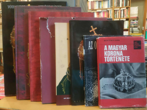 Bertényi Iván, Endrey Antal, Tóth Endre, Jéga Szabó Ferenc, Szigeti István, Kovács Éva-Lovag Zsuzsa, Szelényi Károly, Ipolyi Arnold - 8 db Korona ékszer: A Magyar Szent Korona: Királyok és koronázások; A Magyar Szent Korona története; A Magyar Korona története; Az ország koronája; A Magyar Koronázási jelvények; A Szent Korona titka