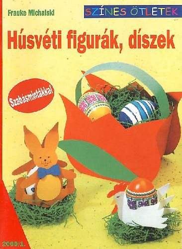 Frauke Michalski - Hsvti figurk, dszek - Szabsmintkkal (Sznes tletek)