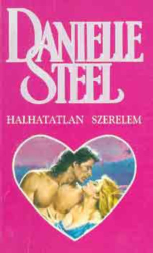 Danielle Steel, Ford.: Veszprémi György - Halhatatlan szerelem (Primo)
