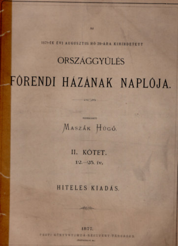 Az 1875-ik évi augusztus hó 28-án kihirdetett országgyűlés főrendi házának naplója II. kötet 12-25. ívig