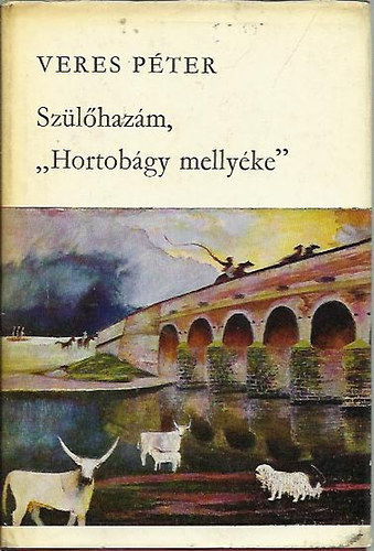 Veres Péter - Szülőhazám, "Hortobágy mellyéke"