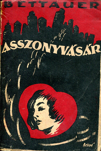 Hugó Bettauer - Asszonyvásár