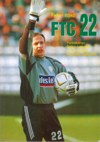 Fehr Ildik - FTC 22 Portrknyv Szcs Lajosrl a Ferencvros npszer kapusrl