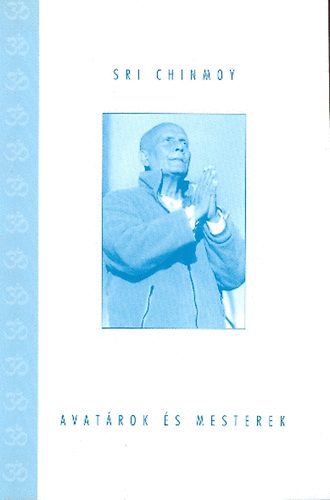 Sri Chinmoy - Avatrok s Mesterek