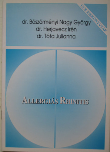 Dr. Herjavecz Irén, Dr. Tóta Julianna, Dr. Böszörményi Nagy György - Allergiás Rhinitis