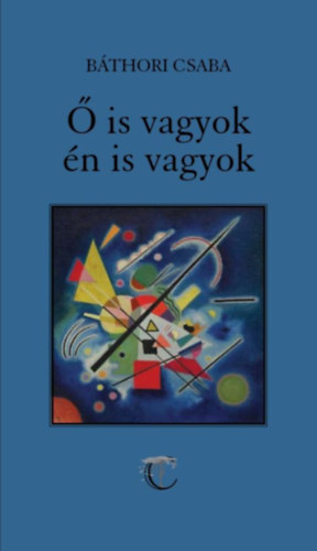 B�thori Csaba - � is vagyok, �n is vagyok