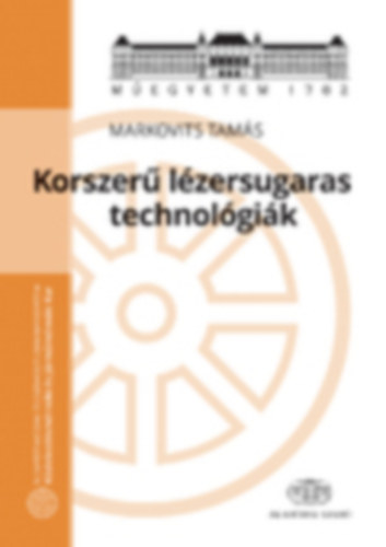 Markovits Tams - Korszer lzersugaras technolgik
