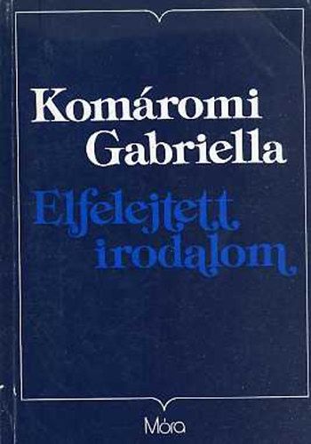 Komromi Gabriella - Elfelejtett irodalom