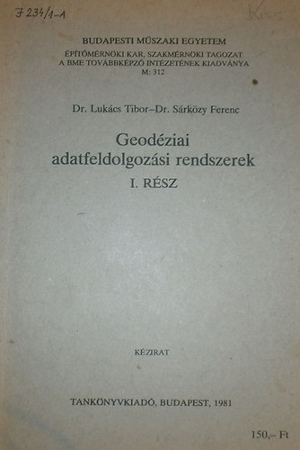 Dr. Lukács Tibor - Dr. Sárközy Ferenc - Geodéziai adatfeldolgozási rendszerek I. rész