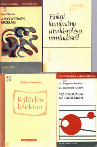 Tadeusz Nowogrodzki, Ancsel va, Dr. Bergmann Erzsbet, Dr. Blumenfeld Gyuln, Kiss Tihamr - 4 db pszicholgia: A kisgyermek rzelmei+ Pszicholgia az iskolban+ Etikai tanulmny a tudsrl s a nem-tudsrl+ Fejldsllektan