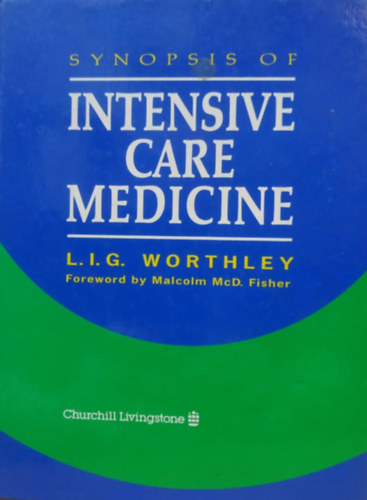 L. I. G. Worthley, N. Matthews, Malcolm McD. Fishcer - synopsis of intensive care medicine