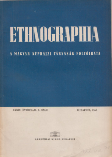 K. Kovács László (szerk.) - Ethnographia - a Magyar Néprajzi Társaság folyóirata LXXIV. évfolyam 2. szám