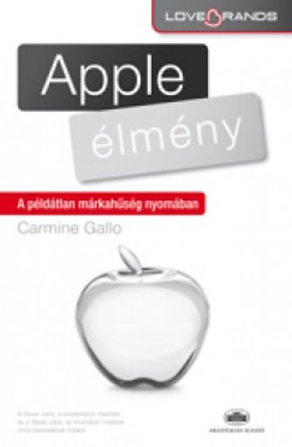 Carmine Gallo - Apple-lmny - A pldtlan mrkahsg nyomban