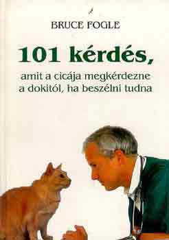 Dr.Bruce Fogle - 101 krds, amit a cicja megkrdezne a dokitl, ha beszni tudna