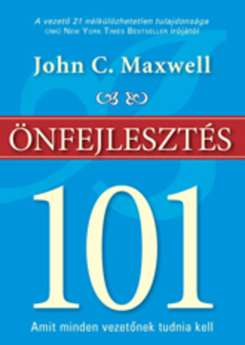 John C. Maxwell - nfejleszts 101