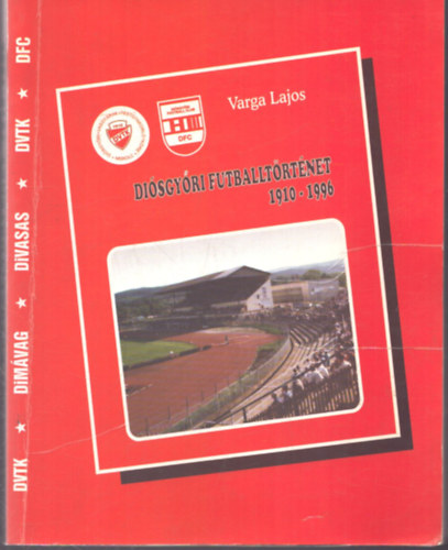 Varga Lajos - Diósgyőri futballtörténet 1910-1996 (dedikált)