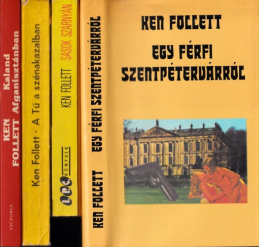 Ken Follett - 4 db. krimi (Egy férfi Szentpétervárról + Sasok szárnyán + A Tű a szénakazalban + Kaland Afganisztánban)