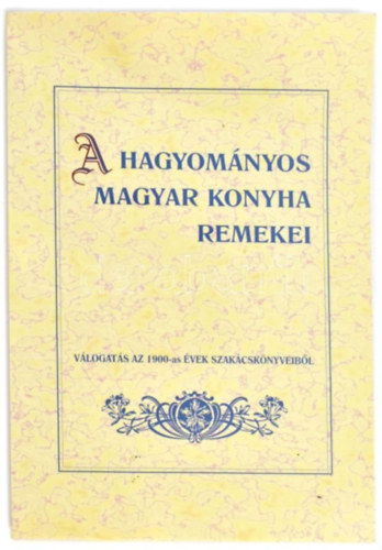 ismeretlen - A hagyomnyos magyar konyha remekei