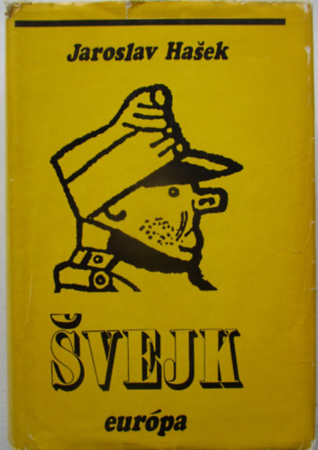 Jaroslav Hasek - Svejk, egy derék katona kalandjai a világháborúban