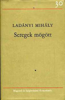 Ladányi Mihály - Seregek mögött