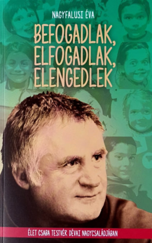 Nagyfalusi Éva - Befogadlak, elfogadlak, elengedlek
