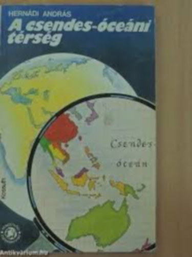 Hernádi András - A csendes-óceáni térség (Erőforrások, fejlődési utak kapcsolatok)
