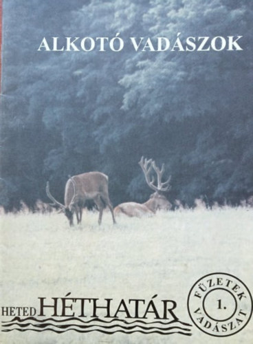 Alkot vadszok - Hetedhthatr - vadszat fzetek 1.