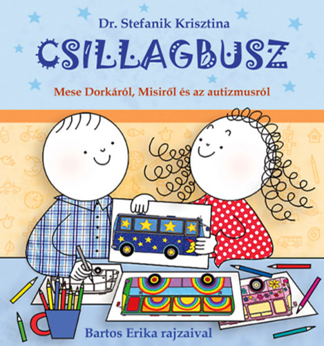 Dr. Stefanik Krisztina, Bartos Erika - Csillagbusz - Mese Dorkrl, Misirl s az autizmusrl