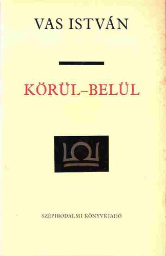 Vas István, Szerk.: Ács Margit - Körül-belül - Tanulmányok (Vas István összegyűjtött munkái 6.)
