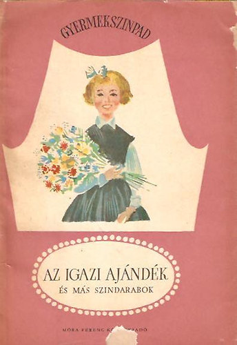 Gy�ry G�bor szerk. - Az igazi aj�nd�k �s m�s szindarabok