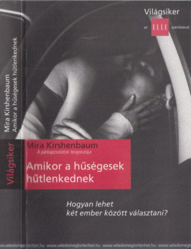 Mira Kirshenbaum - Amikor a hsgesek htlenkednek (Hogyan lehet kt ember kztt vlasztani?)