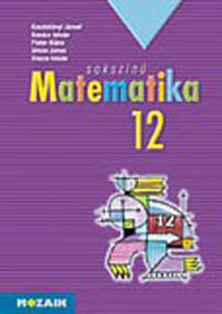 Kosztolányi József; Kovács István; Pintér Klára; Urbán János; Vincze István - Sokszínű matematika - tankönyv 12.o.