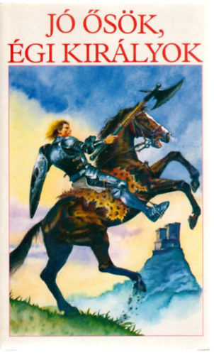 Gaszner Ferencné (szerk.) - Jó ősök, égi királyok (Mondafeldolgozások kisiskolásoknak)