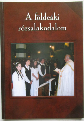 T�th Ferenc (szerk) - A f�lde�ki r�zsalakodalom