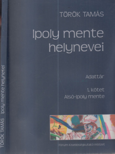 Trk Tams - Ipoly mente helynevei (Adattr) 1. ktet: Als-Ipoly mente