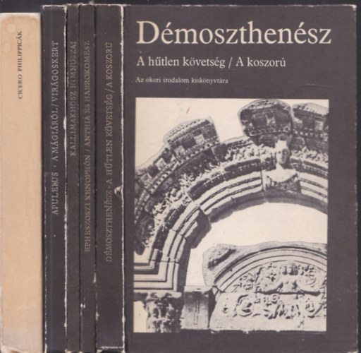 D�moszthen�sz, Xenoph�n, Kallimakhosz, Apuleius, Cicero - 5db.k�tet Az �kori irodalom kisk�nyvt�ra sorozatb�l: A h�tlen k�vets�g / A koszor� + Anthia �s Habrokom�sz + Kallimakhosz himnuszai + A m�gi�r�l / Vir�goskert + Philippic�k Marcus Antonius ellen
