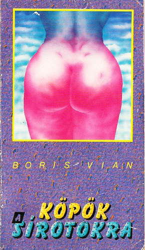 Boris Vian, Ford.: R�zsa L�szl� - K�p�k a s�rotokra - (eredeti k�peslap mell�klettel)