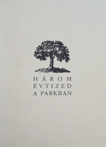 Varga Zsolt (szerk.) - Hrom vtized a parkban