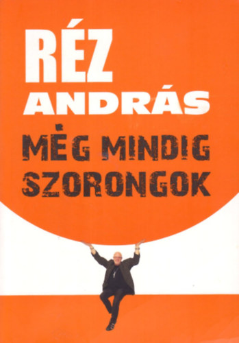 Rz Andrs - Mg mindig szorongok