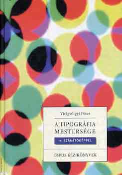 Virgvlgyi Pter - A tipogrfia mestersge szmtgppel