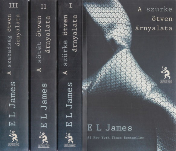 E L James - A szürke ötven árnyalata - A sötét ötven árnyalata - A szabadság ötven árnyalata I-III.