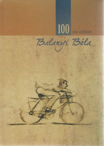 100 éve született Balanyi Béla