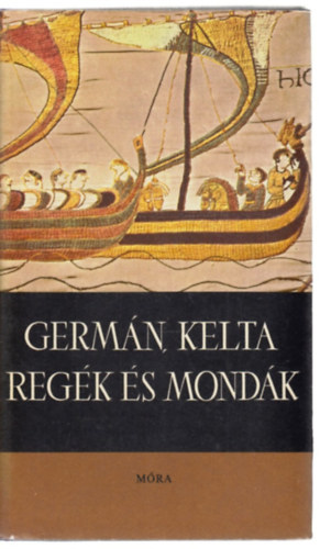 Dömötör Tekla (szerk.) - Germán, kelta regék és mondák