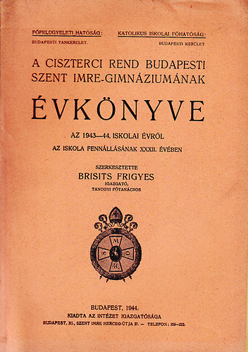 A ciszterci rend budapesti Szent Imre Gimn�zium�nak �vk�nyve (1943-44.)