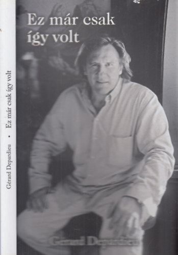 Gérard Depardieu, Lionel Duroy - Ez már csak így volt