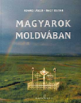 Kovács László; Nagy Zoltán - Magyarok Moldvában