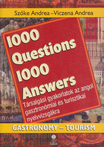 Szke Andrea, Viczena Andrea - 1000 Questions 1000 Answers / Gastronomy - Tourism